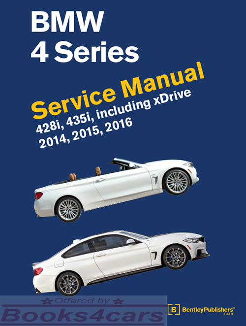 view cover of 2014-2016 BMW 4-Series Shop Service Repair Manual by Bentley 1,020 pages for 428i & 435i including Xdrive F32 F33 & F34 Coupe Convertible & Gran Coupe