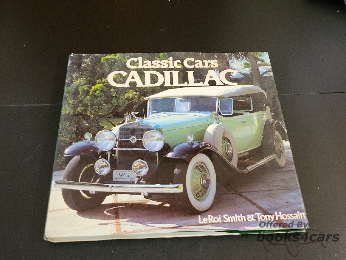 view cover of Classic Cars Cadillac by LeRoi Smith & Tony Hossain Color photographs and detailed info of the Cadillacs of 1903-1983